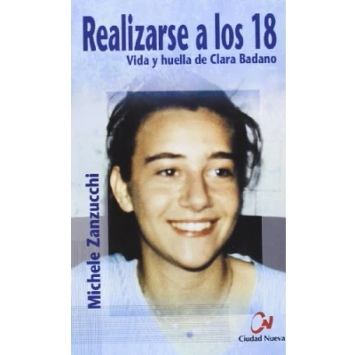 Imagen de Realizarse a los 18. Vida y huella de Clara Badano (SIN COLECCION)