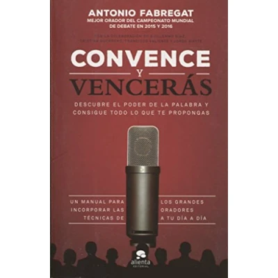 Imagen de Convence y vencerás: Descubre el poder de la palabra consigue todo lo que te propongas (Alienta)