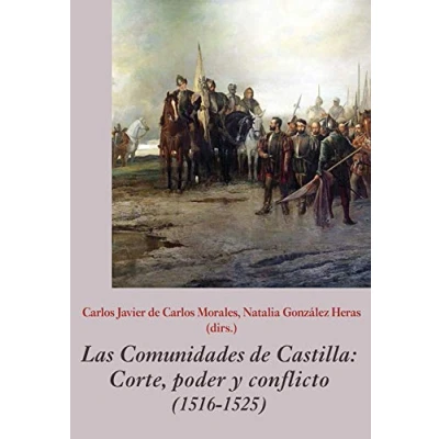 Imagen de Las Comunidades de Castilla. Corte, poder y conflicto (1516 1525): 19 (La Corte en Europa Temas)
