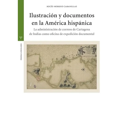 Imagen de Ilustración y documentos en La América hispánica: administración de correos Cartagena Indias como oficina expedición documental (Estudios históricos Olmeda)