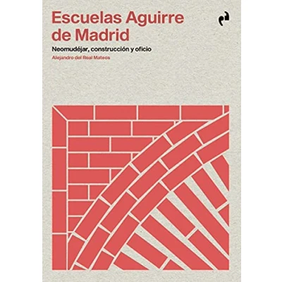 Imagen de ESCUELAS AGUIRRE DE MADRID: Neomudéjar, construcción y oficio (ARQUITECTURA)