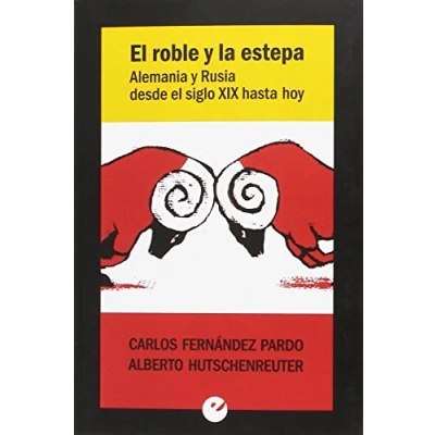 Imagen de el roble y la estepa. Alemania Rusia desde siglo XIX hasta hoy (SIN COLECCION)