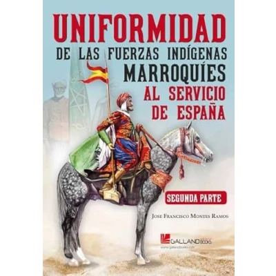 Imagen de UNIFORMIDAD DE LAS FUERZAS INDÍGENAS MARROQUÍES AL SERVICIO ESPAÑA. SEGUNDA PARTE