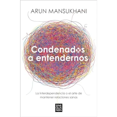 Imagen de Condenados a entendernos: La interdependencia o el arte de mantener relaciones sanas (Sine Qua Non)