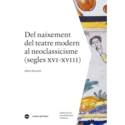 Imagen de Del Naixement Teatre Modern Al Neoclassicisme (segles xvi Ii)