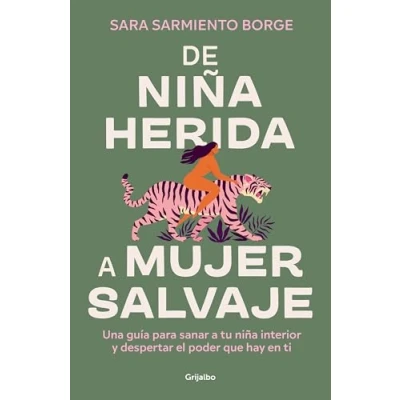Imagen de De niña herida a mujer salvaje: Una guía para sanar tu interior y despertar el poder que hay en ti (Crecimiento personal)