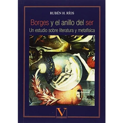 Imagen de Borges y el anillo del ser: Un estudio sobre literatura metafísica (Ensayo)
