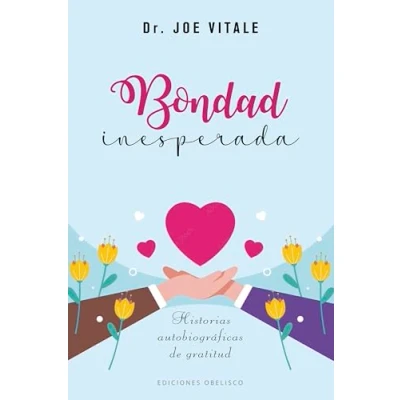 Imagen de Bondad Inesperada Joe Vitale (autor)