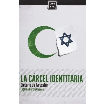 Imagen de La Cárcel Identitaria. Dietario De Jerusalén (VARIOS)