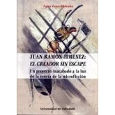 Imagen de Juan Ramon Jimenez: El Creador Sin Escape: Un Proyecto Inacabado A La