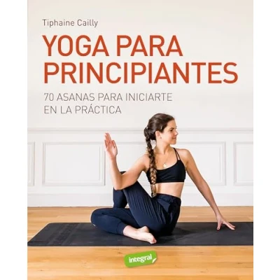 Imagen de Yoga para principiantes: 70 asanas iniciarte enla práctica (Ejercicios cuerpo y mente)