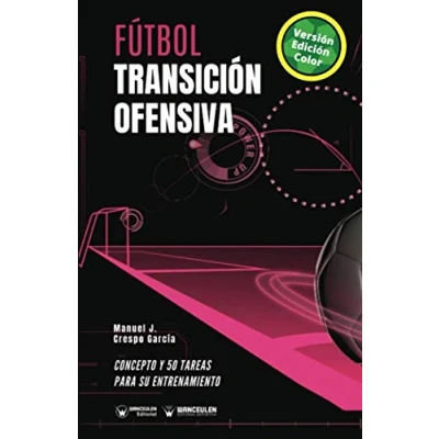 Imagen de Fútbol transición ofensiva (Edición Color): Concepto y 50 tareas para su entrenamiento