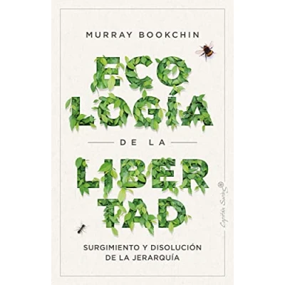Imagen de Ecología de la libertad: Surgimiento y disolución d ela jerarquía (ENSAYO)