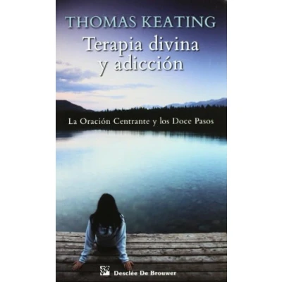 Imagen de Terapia divina y adicción: La Oración Centrante los Doce Pasos: 105 (Caminos)