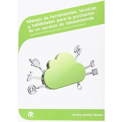 Imagen de Manejo de herramientas, técnicas y habilidades para la prestación un servicio teleasistencia: Comunicación efectiva con personas en situación ... (Servicios socioculturales a comunidad)