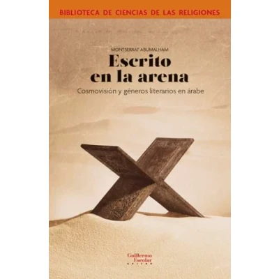 Imagen de Escrito en la arena: Cosmovisión y géneros literarios árabe (Biblioteca de Ciencias las Religiones)