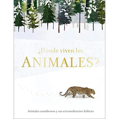 Imagen de ¿Dónde viven los animales?: Animales asombrosos y sus extraordinarios hábitats (DK Infantil)