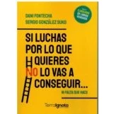 Imagen de Si luchas por lo que quieres no vas a conseguir: Ni falta hace (SIN COLECCION)