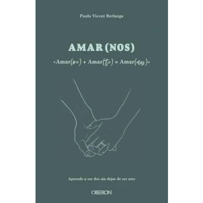 Imagen de Amarme + Amarte = AMARNOS: Aprende a ser dos, sin dejar de uno (Libros singulares)