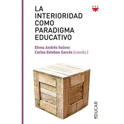 Imagen de La interioridad como paradigma educativo: 118 (Educar)