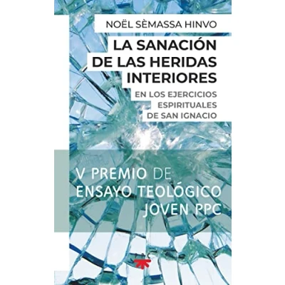 Imagen de La sanación de las heridas interiores: En los Ejercicios espirituales san Ignacio (Fuera Colección)