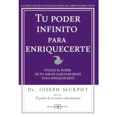 Imagen de tu poder infinito para enriquecerte: Utiliza el de mente subconsciente enriquecerte. (Joseph Murphy)