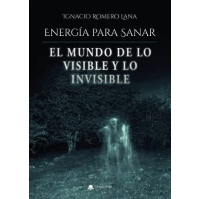 Imagen de Energía para sanar: El mundo de lo visible y invisible (SIN COLECCION)