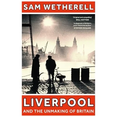 Imagen de Liverpool And The Unmaking Of Britain
