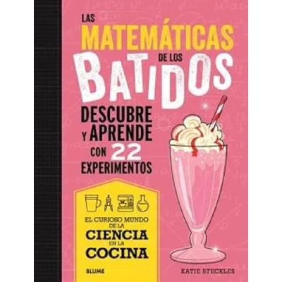 Imagen de Las matemáticas de los batidos: Descubre y aprende con 22 experimentos (Ciencia en la Cocina)