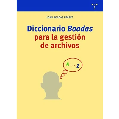 Imagen de Diccionario Boadas para la gestión de archivos: 30 (Archivos Siglo XXI)