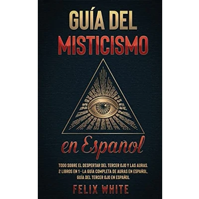 Imagen de Guía del Misticismo en Español: Todo Sobre el Despertar Tercer Ojo y las Auras. 2 Libros 1 La Completa de Auras Español, Español