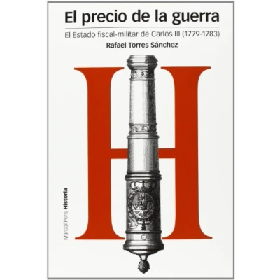 Imagen de PRECIO de LA GUERRA, EL: El Estado fiscal militar Carlos III (1779 1783): 97 (Estudios)