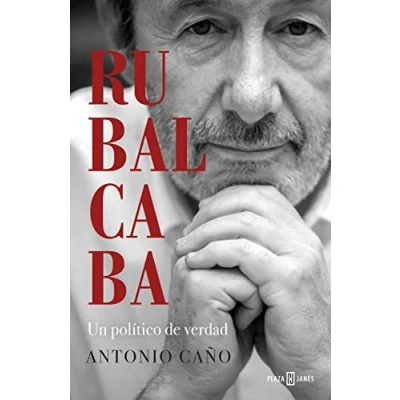 Imagen de Rubalcaba: Un político de verdad (Obras diversas)