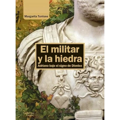 Imagen de el militar y la hiedra: Adriano bajo signo de Dioniso (Análisis crítica)