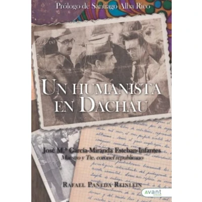 Imagen de Un humanista en Dachau: José Mª García Miranda Esteban Infantes, maestro y teniente coronel republicanos
