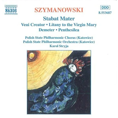 Imagen de Szymanowski : Stabat Mater Op. 53 Veni Creator 57 Litanies pour la Vierge Marie Demeter Penthesilea
