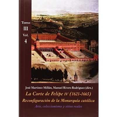 Imagen de La Corte De Felipe Iv (1621 1665) Tomo Iii Vol4 Reconfiguracion