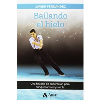 Imagen de Bailando el hielo: Una historia de superación para conquistar lo imposible (SUPERACION PERSONAL)