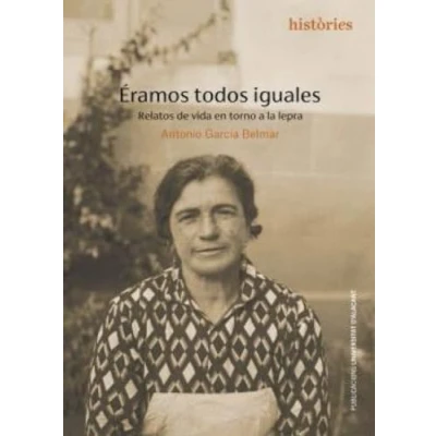 Imagen de Éramos todos iguales: Relatos de vida en torno a la lepra: 8 (Històries)