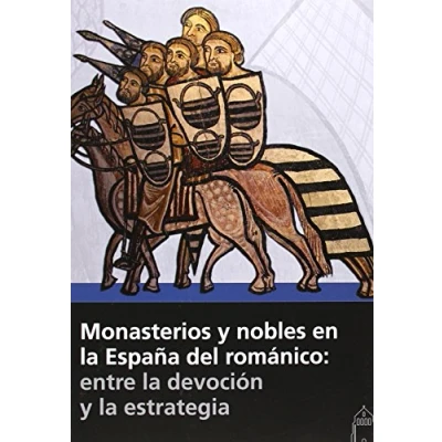 Imagen de Monasterios y nobles en la España del románico: entre devoción estrategia (SIN COLECCION)