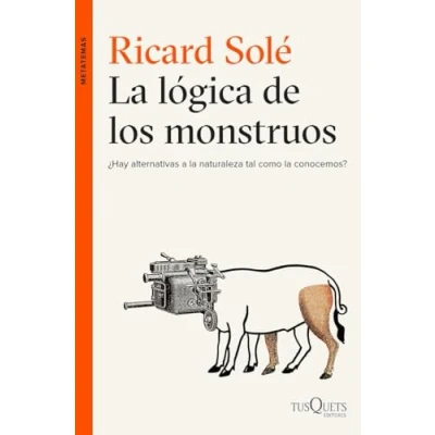 Imagen de la lógica de los monstruos: ¿Hay alternativas a naturaleza tal como conocemos? (Metatemas)