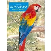 Imagen de Guacamayos. Una guía completa (SIN COLECCION)