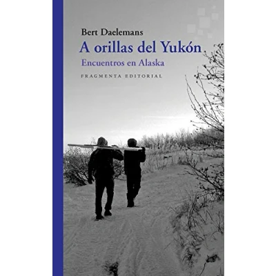 Imagen de A orillas del Yukón: Encuentros en Alaska: 66 (Fragmentos)