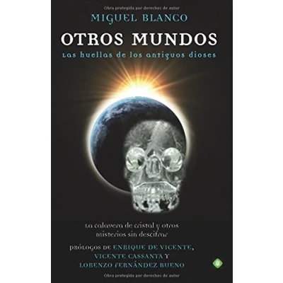 Imagen de otros mundos : las huellas de los antiguos dioses, la calavera cristal y misterios sin descifrar