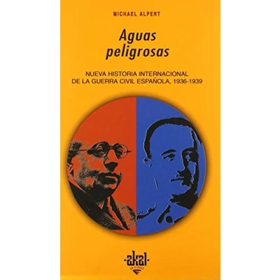 Imagen de Aguas peligrosas: Nueva Historia Internacional de la Guerra Civil Espanola: 192 (Universitaria)