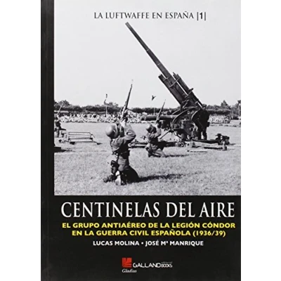Imagen de Centinelas Del Aire: El Grupo Antiaereo de La Legion Condor En Guerra Civil Espanola (1936/39)