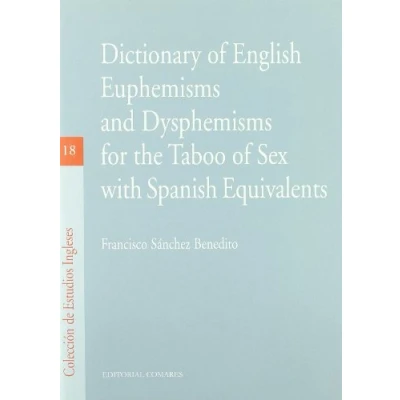 Imagen de DICTIONARY OF ENGLISH EUPHEMISMS AND DYSPHEMISMS FOR THE TAB (ESTUDIOS INGLESES)