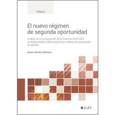 Imagen de El nuevo régimen de segunda oportunidad: Análisis la incorporación Directiva 2019/1023 al ordenamiento jurídico español en materia exoneración deudas (SIN COLECCION)