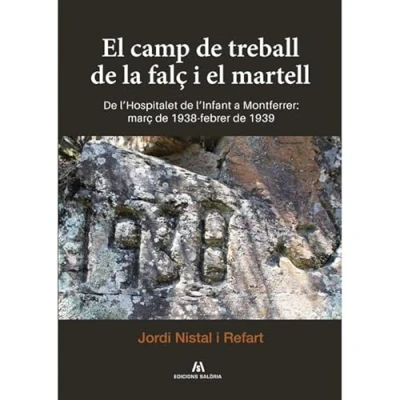 Imagen de el camp de treball la falç i martell: l&#039;Hospitalet l&#039;Infant a Montferrer: març 1938 febrer 1939: 5 (Col·lecció d&#039;Estudis Locals)