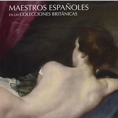 Imagen de Maestros Españoles En Las Colecciones Británicas